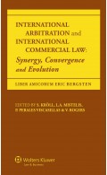 International Arbitration and  International Commercial Law: Synergy Convergence and Evolution